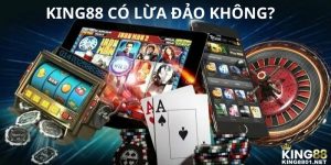 Các tin đồn về KING88 có lừa đảo không?