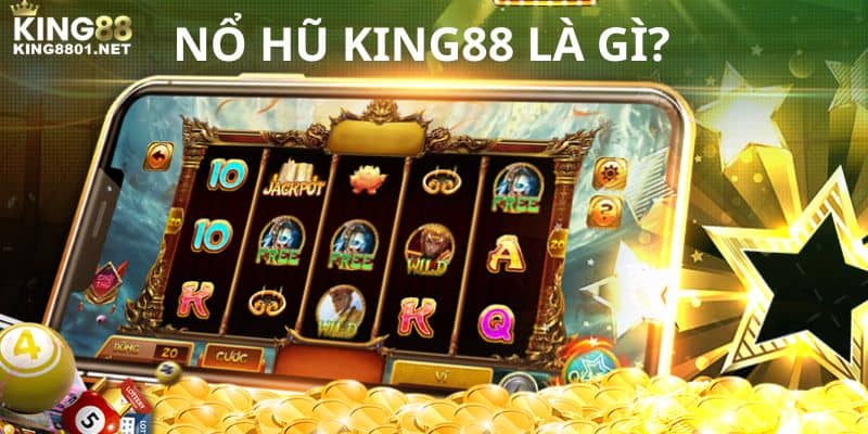 Nổ hũ KING88 là gì?