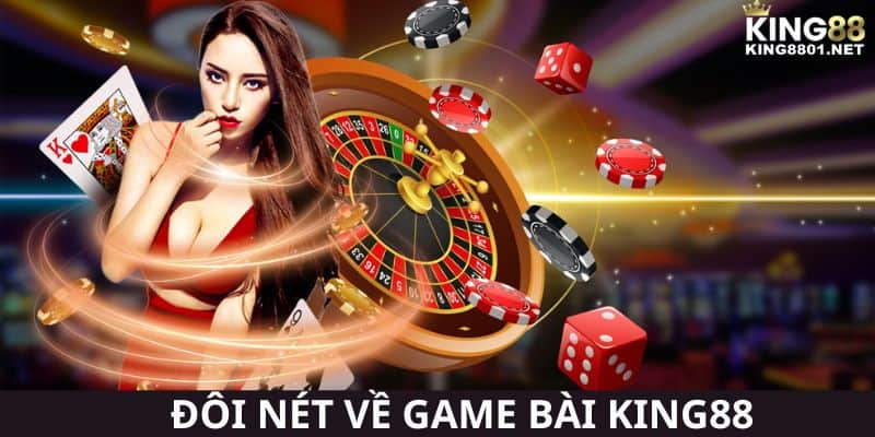 Đôi nét về game bài KING88