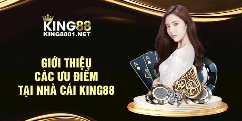 Giới thiệu các ưu điểm tại nhà cái KING88