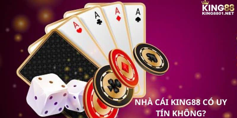 Nhà cái KING88 có uy tín không?