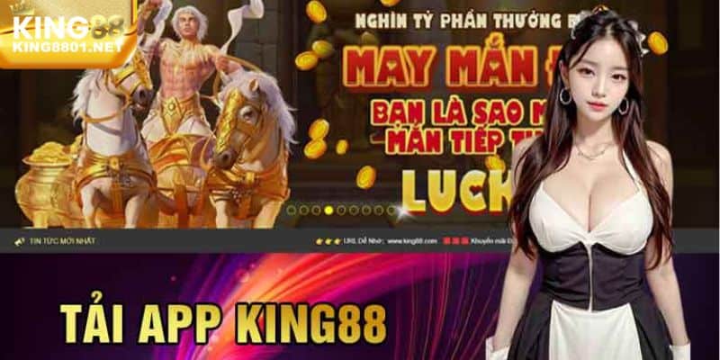 Ưu điểm tải app KING88 trên điện thoại