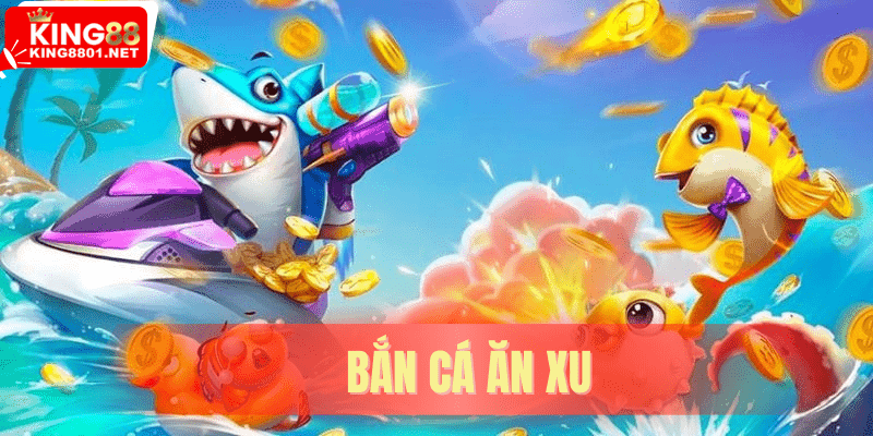 Bắn Cá Ăn Xu - Thỏa Sức Giải Trí, Rinh Thưởng Liền Tay