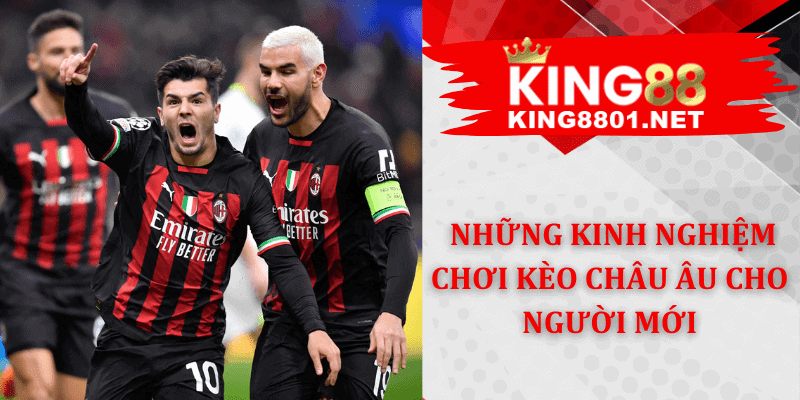 Những kinh nghiệm chơi kèo Châu Âu cho người mới