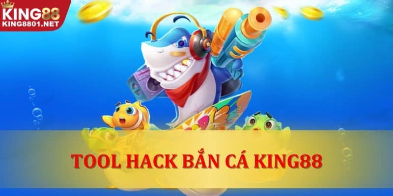 Tool hack bắn cá King88