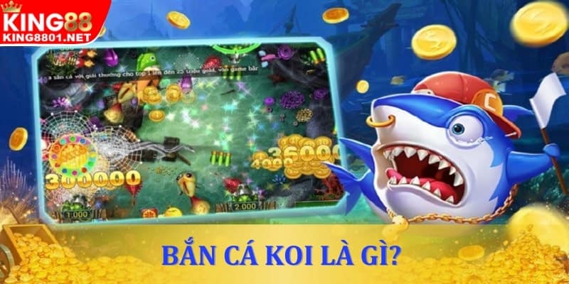 Giới thiệu chi tiết về tựa game bắn cá Koi tại nhà cái King88