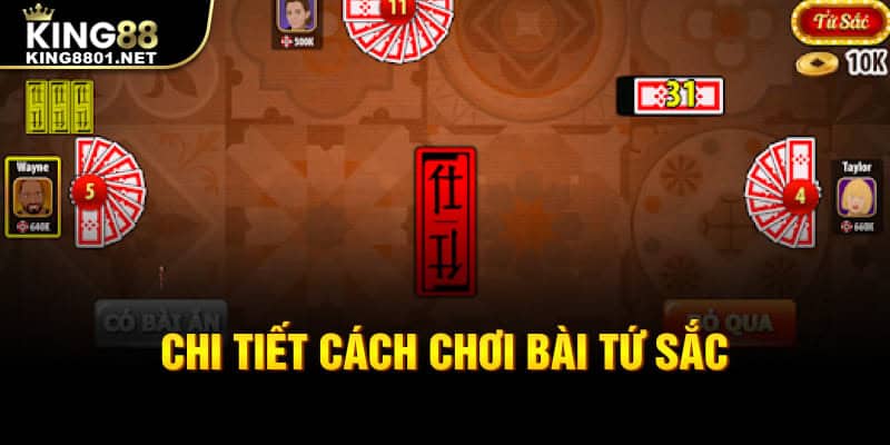 Chi tiết cách chơi bài Tứ Sắc